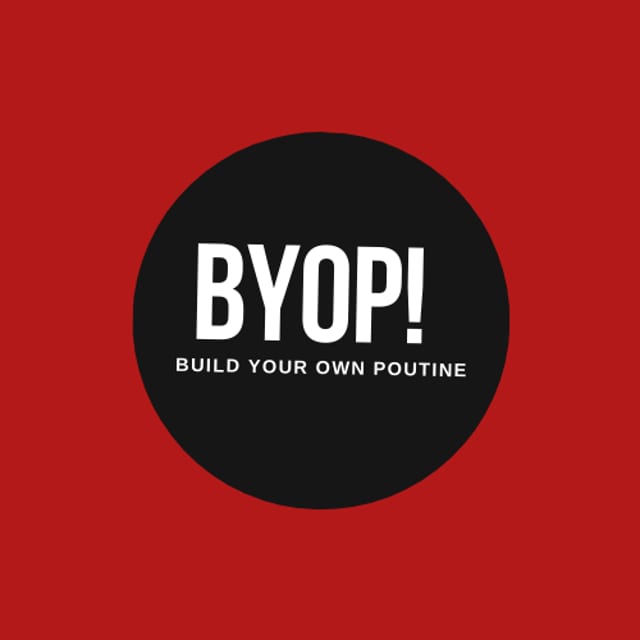 Build Your Own Poutine (Byop).